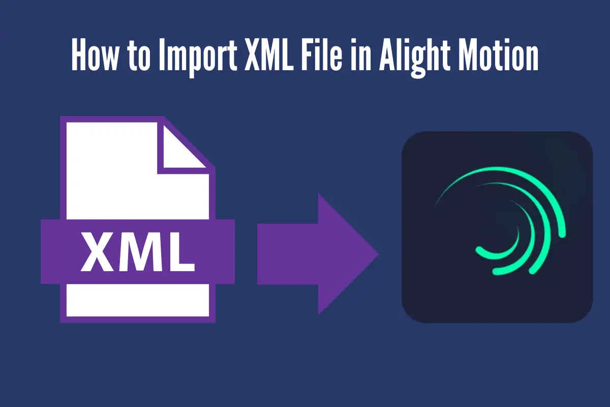 Import XML File in Alight Motion Pro