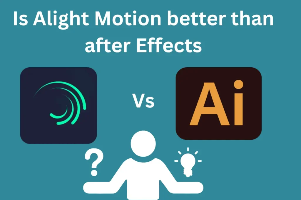 Alight Motion Vs Adobe After Effects