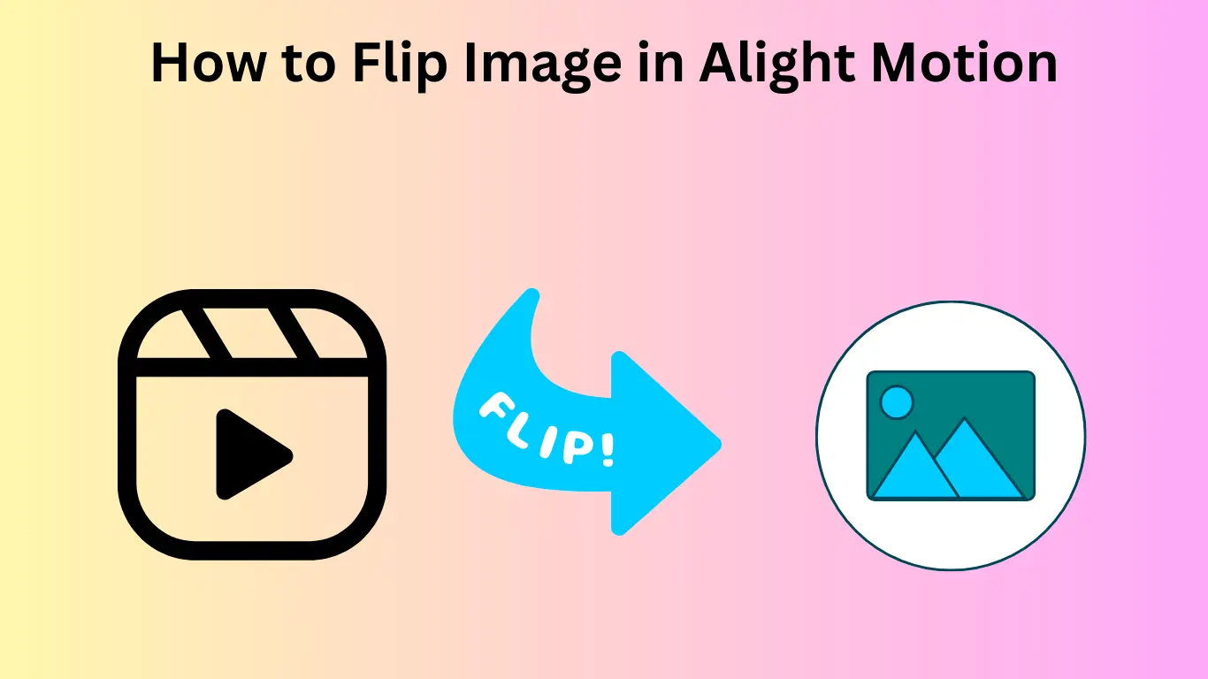 How to Flip Image in Alight Motion