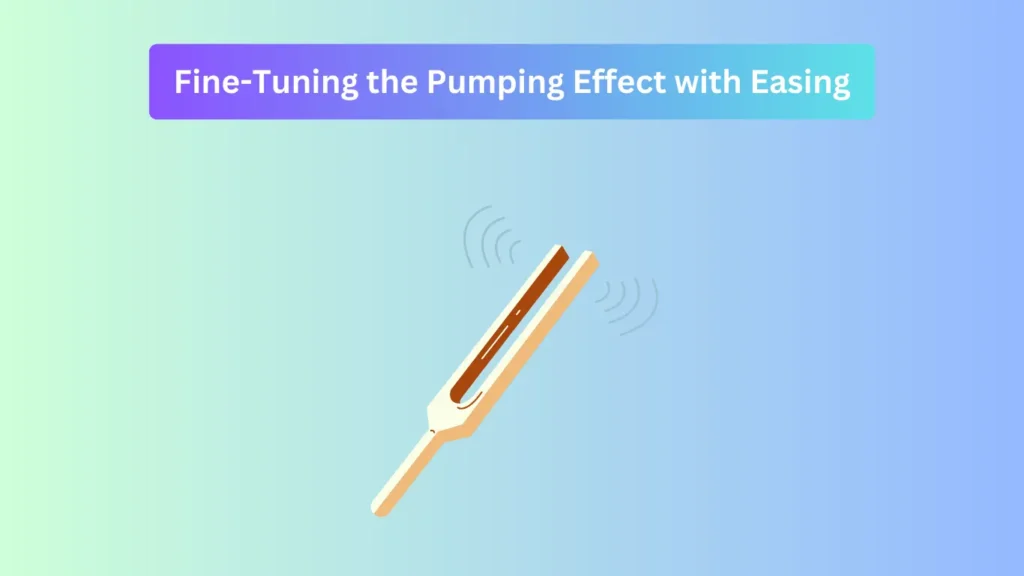 Fine-Tuning the Pumping Effect with Easing